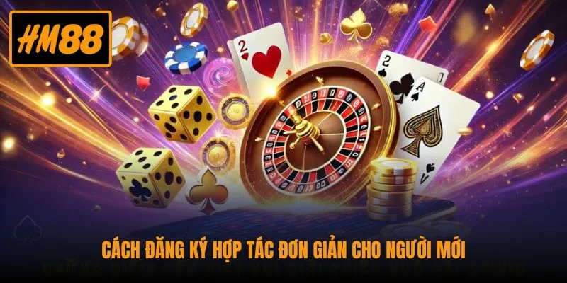 Đại Lý HM88 - Trở Thành Đối Tác Nhận Hoa Hồng Cực Lớn 2 Cách đăng ký hợp tác đơn giản cho người mới