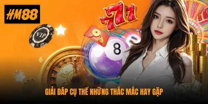 Đăng Ký HM88 Nhanh Với 03 Bước Thực Hiện Cơ Bản Nhất 2 Giải đáp cụ thể những thắc mắc hay gặp