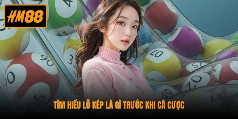 Hiểu Lô Kép Là Gì? Phân Loại Và Mẹo Chơi Hiệu Quả Nhất 2 Tìm hiểu lô kép là gì trước khi cá cược