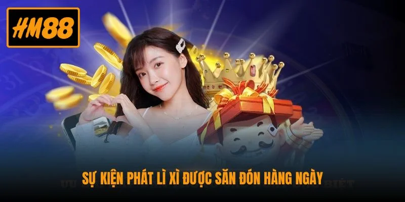 Khuyến Mãi HM88 - Top Sự Kiện Tặng Quà Giá Trị Siêu Khủng 4 Sự kiện phát lì xì được săn đón hàng ngày