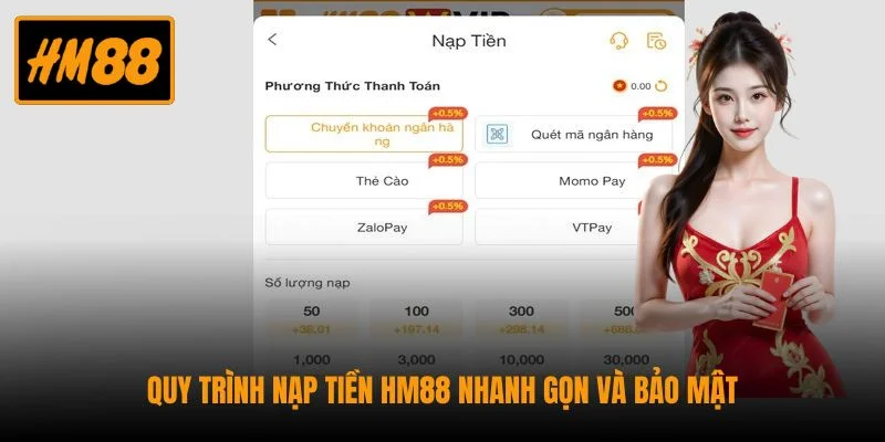 Nạp Tiền HM88 Nhanh Chóng Qua 3 Phương Thức Phổ Biến 1 Quy trình nạp tiền HM88 nhanh gọn và bảo mật
