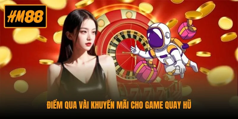 Nổ Hũ HM88 - Hàng Trăm Cơ Hội Trúng Jackpot Mỗi Ngày 5 Điểm qua vài khuyến mãi cho game quay hũ