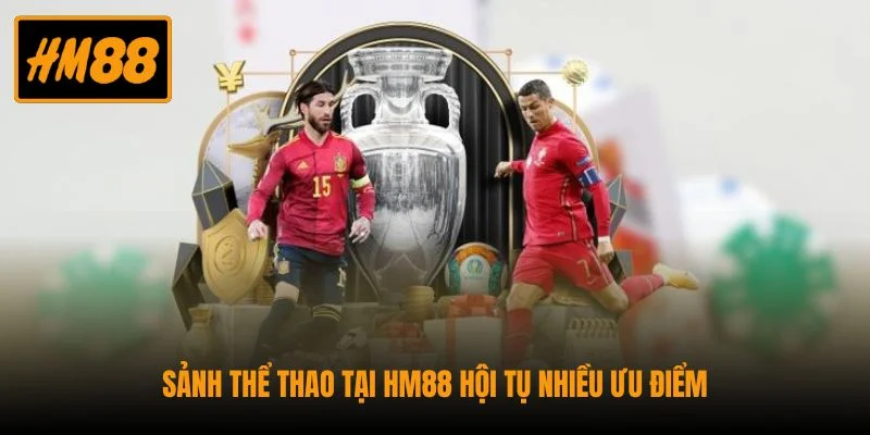 Thể Thao HM88 - Trải Nghiệm Kèo Hot Cập Nhật Siêu Nhanh 2 Sảnh thể thao tại HM88 hội tụ nhiều ưu điểm